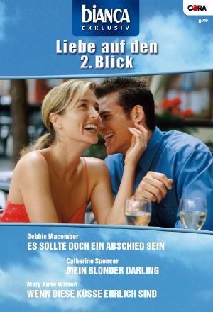 [Bianca - Exklusiv 188] • Es sollt doch ein Abschied sein / Mein blonder Darling / Wenn diese Küsse ehrlich sind